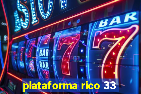 plataforma rico 33